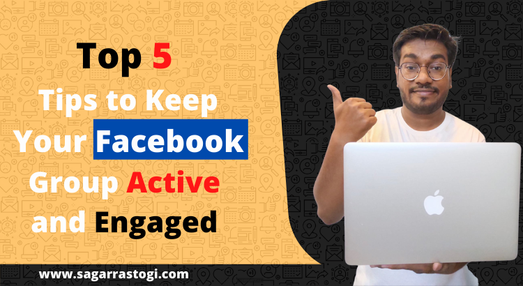 top 5 ways to keep your facebook group active nad engaged