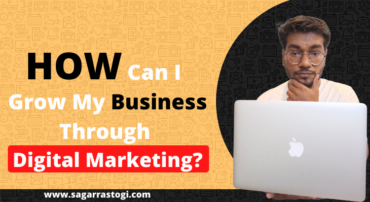 how can i grow my business through digital marketing
