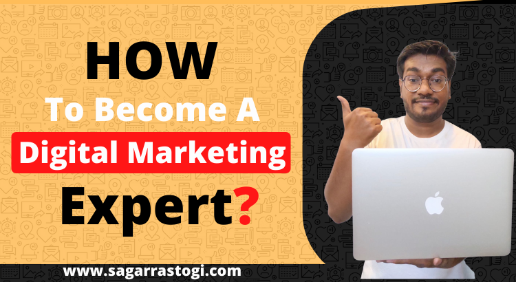 how to become digital marketing expert.