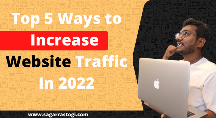 5 aeyas to increase website traffic